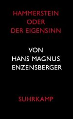 Hans Magnus Enzensberger: Hammerstein oder Der Eigensinn