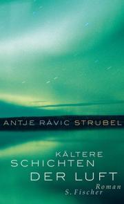 Antje Rávic Strubel | Kältere Schichten der Luft