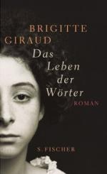 Brigitte Giraud | Das Leben der Wörter