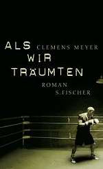 Clemens Meyer | Als wir träumten | News 184