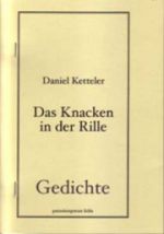 Daniel Ketteler | Das Knacken in der Rille Daniel Ketteler | Das Knacken in der Rille