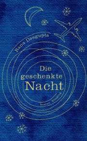 Rana Dasgupta | Die geschenkte Nacht Rana Dasgupta | Die geschenkte Nacht