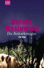 Dorota Masłowska | Die Reiherkönigin