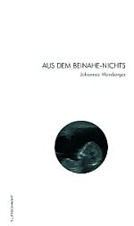 Johannes Weinberger | Aus dem Beinahe-Nichts