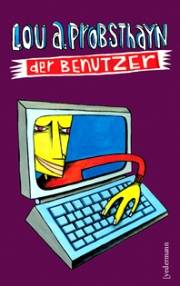 Lou A. Probsthayn: Der Benutzer Lou A. Probsthayn: Der Benutzer
