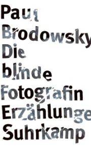 Paul Brodowsky | Die blinde Fotografin