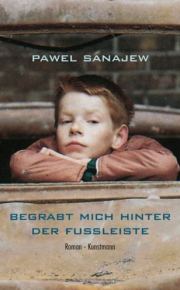 Pawel Sanajew | Begrabt mich hinter der Fußleiste