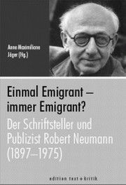 Robert Neumann | Einmal Emigrant - immer Emigrant?