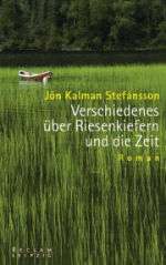 Jón Kalman Stefánsson | Verschiedenes über Riesenkiefern und die Zeit