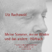 Utz Rachowski | Meine Sommer, meine Winter (Hörbuch)