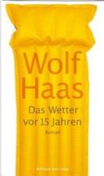 Wolf Haas | Das Wetter vor 15 Jahren | News 116 