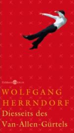 Wolfgang Herrndorf | Diesseits des Van-Allen-Gürtels