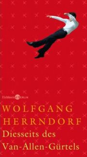 Wolfgang Herrndorf | Diesseits des Van-Allen-Gürtels